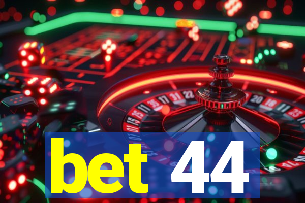 bet 44